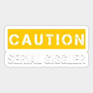 Caution : Serial Giggler Sticker